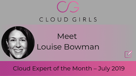 Louise Bowman: Cloud Expert of the Month July, 2019