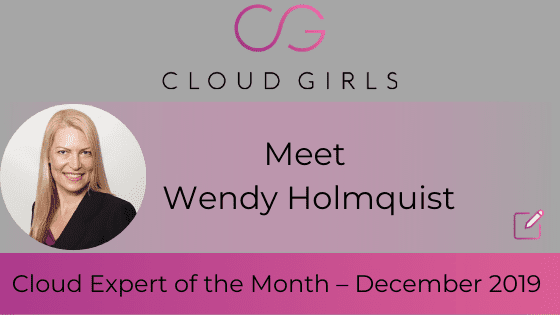 Meet Wendy Holmquist: Cloud Expert of the Month – December 2019