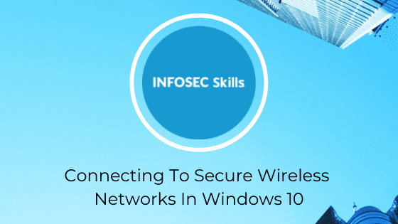 Connecting To Secure Wireless Networks In Windows 10