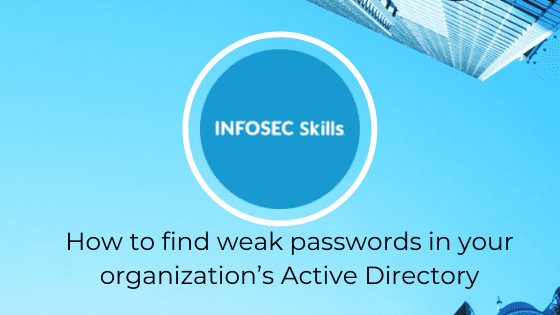 How to find weak passwords in your organization’s Active Directory