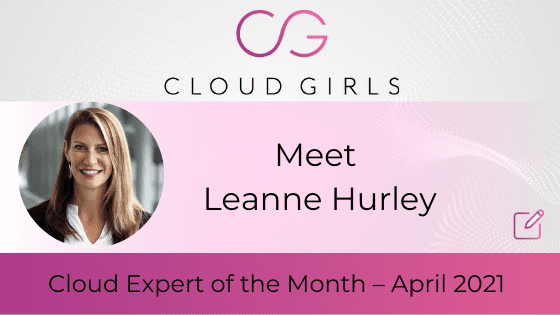 Meet Leanne Hurley: Cloud Expert of the Month – April 2021