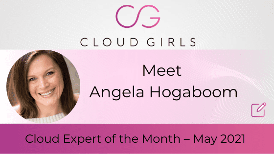Meet Angela Hogaboom: Cloud Expert of the Month – May 2021