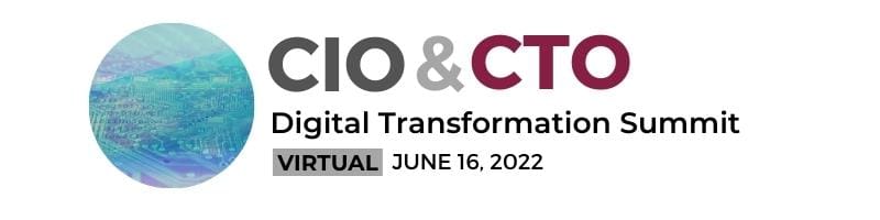 2022 CIO/ CTO Digital Transformation Virtual Summit June 16