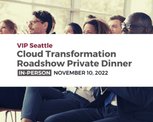 2022 Seattle Private Dinner CIO CDO CTO Digital Transformation Roadshow November 10