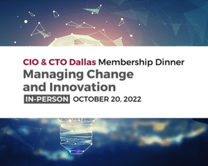2022 Dallas CIO CTO Membership Dinner October 20