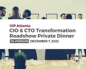 2022 Atlanta CIO & CTO Transformation Roadshow December 7