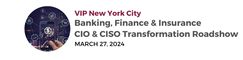 2024 NYC BFSI CIO CISO Transformation Roadshow March 27